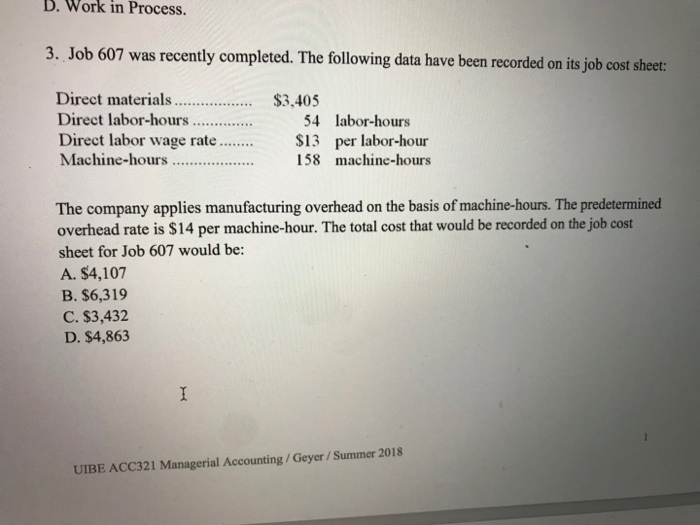  D. Work in Process. 3. Job 607 was recently completed. The