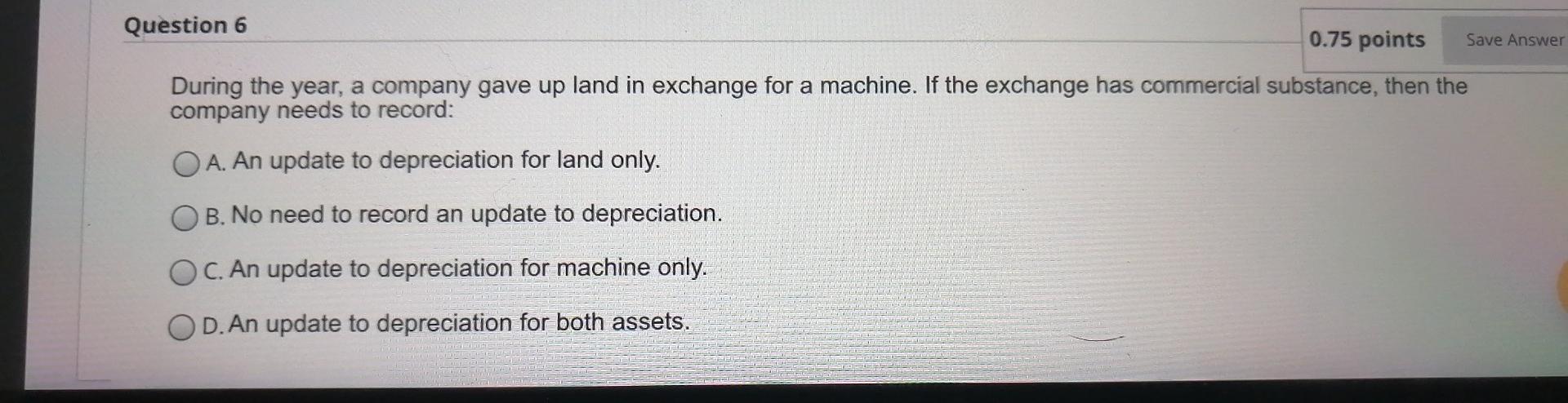  Save Answer Question 6 0.75 points During the year, a company