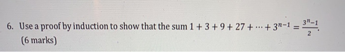  6. Use a proof by induction to show that the sum