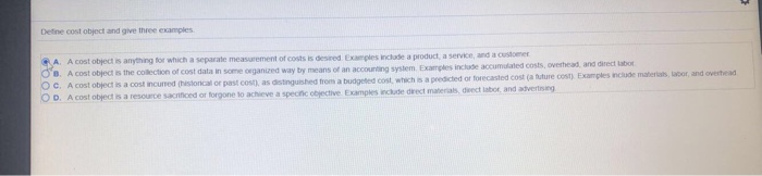  Detine cost object and give three examples for which a separate