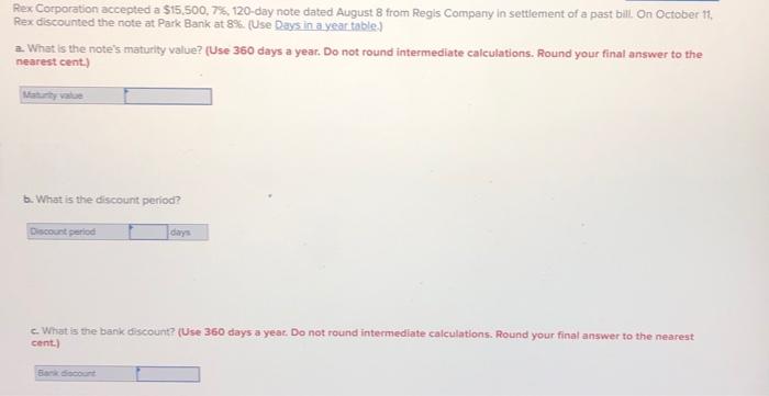  Rex Corporation accepted a $15,500,7%,120-day note dated August 8 from Regis