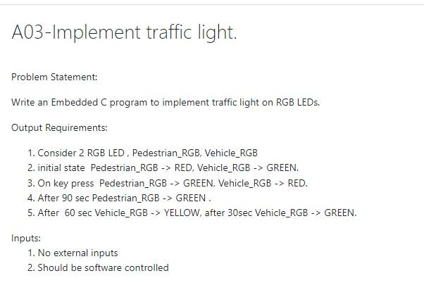 A03-Implement traffic light. Problem Statement: Write an Embedded C program to