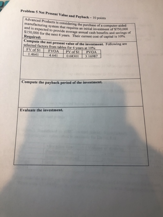  Problem 5 Net Present Value and Payback - 10 points tem