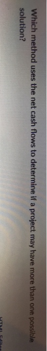  Which method uses the net cash flows to determine if a