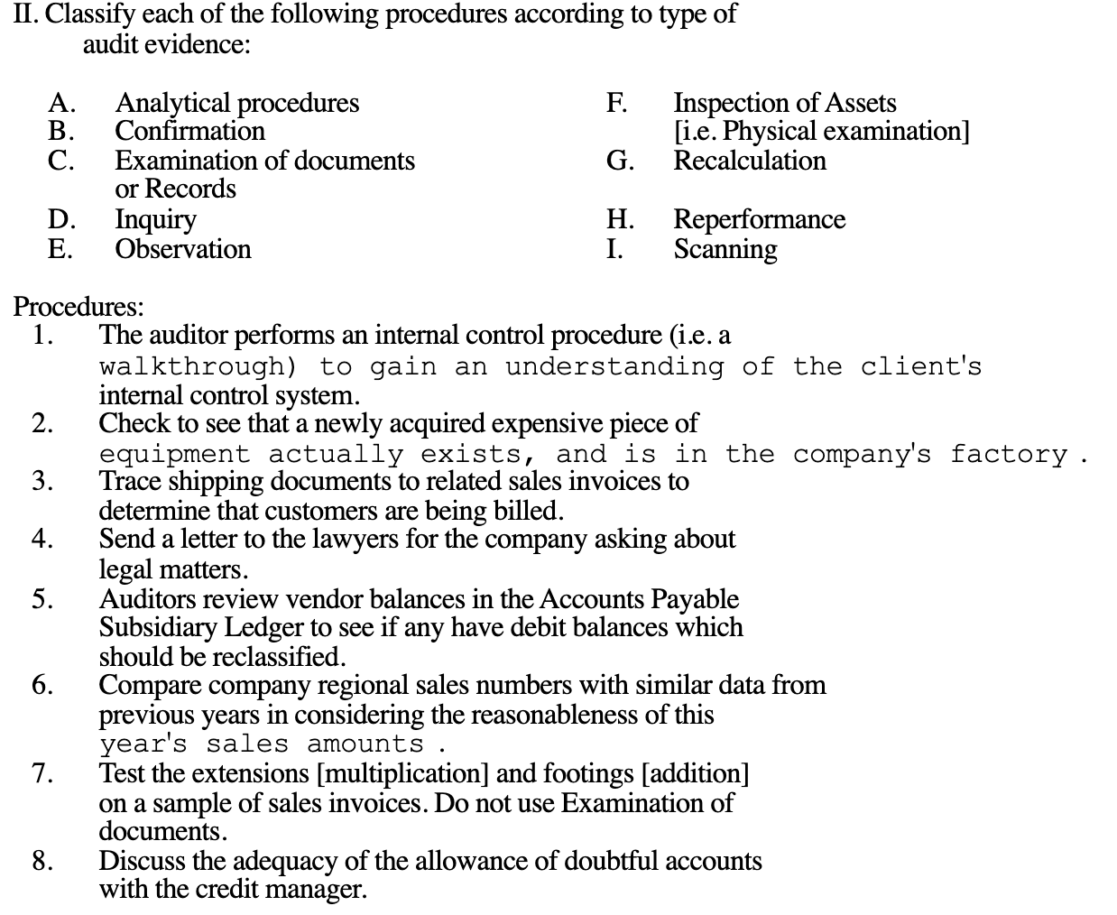  1. The auditor performs an internal control procedure (i.e. a walkthrough)