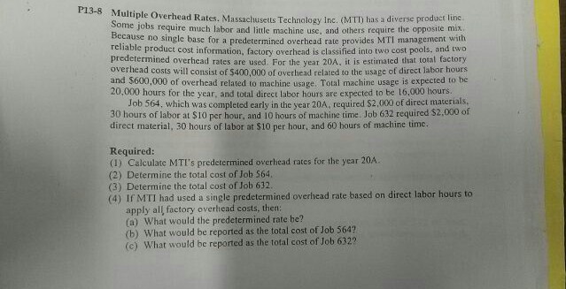 Multiple Overhead Rates. Manchusetts Technology Inc. (MTI) has a diverse product