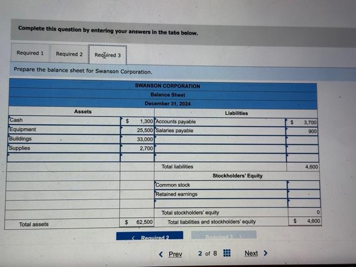 the tabs below. Prepare the balance sheet for Swanson Corporation. Swanson Corporation