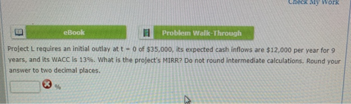  Check My Work eBook Problem Walk-Through Project L requires an initial