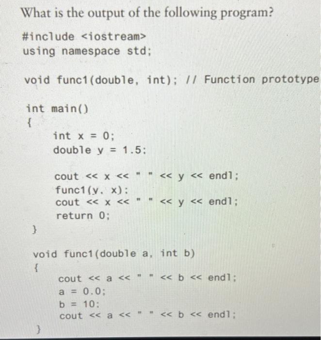  What is the output of the following program? \#include using namespace