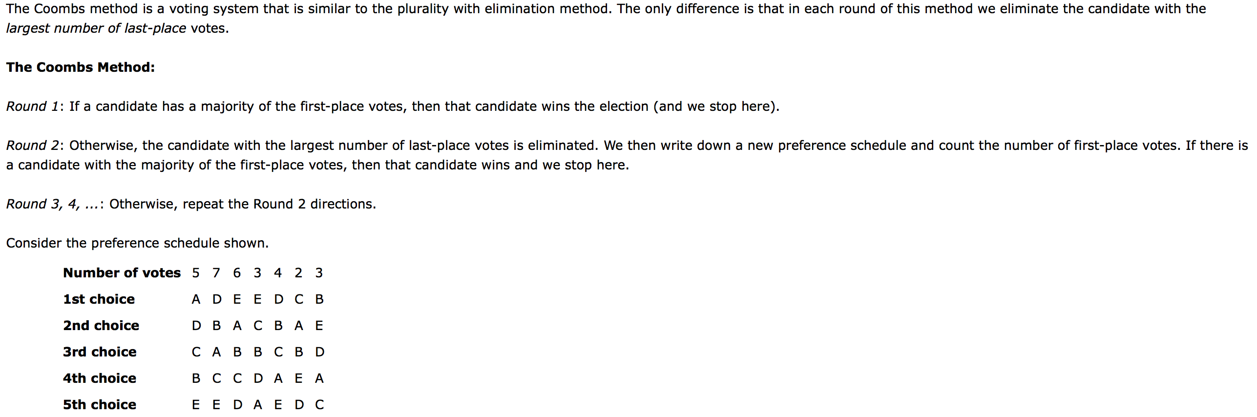  The Coombs method is a voting system that is similar to