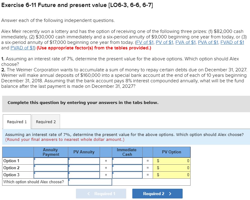  Exercise 6-11 Future and present value [LO6-3, 6-6, 6-7] Answer each