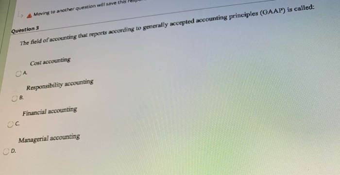  Moving to another question will save the Question 3 The field
