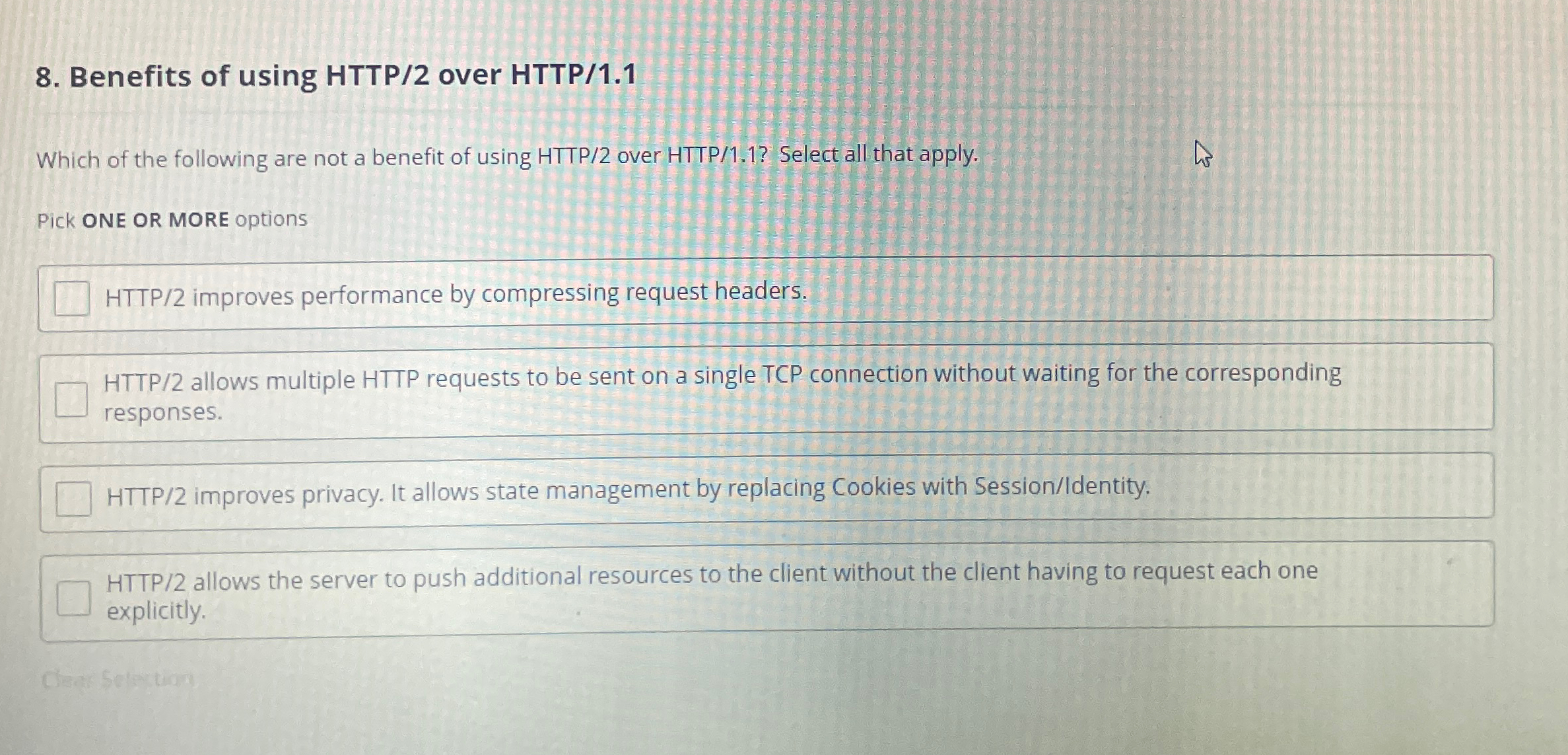  Benefits of using HTTP/2 over HTTP/1.1 Which of the following are
