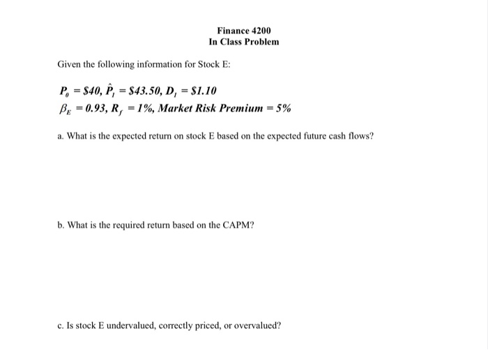Please do not use Excel Finance 4200 In Class Problem Given the