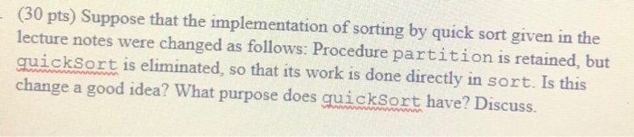  (30 pts) Suppose that the implementation of sorting by quick sort