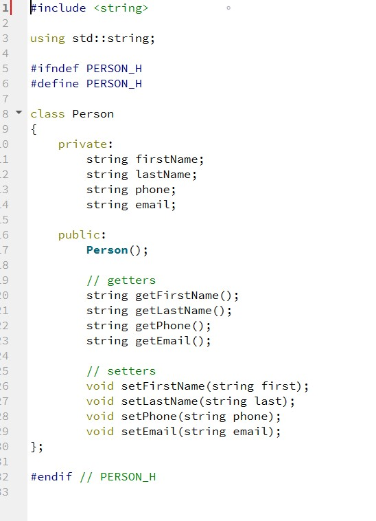  #include using std::string; #ifndef PERSON_H #define PERSON_H 8 class Person private: