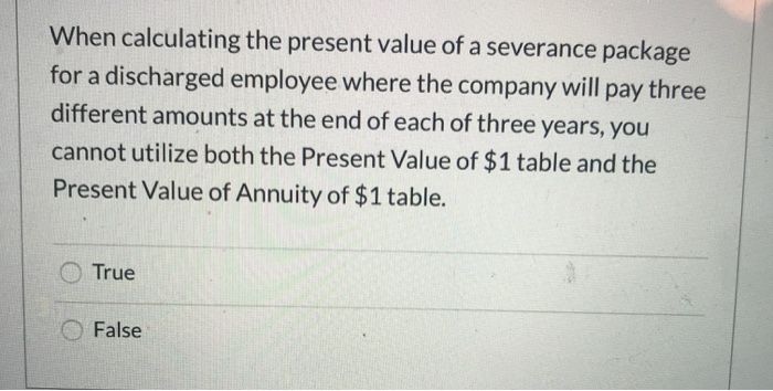  When calculating the present value of a severance package for a