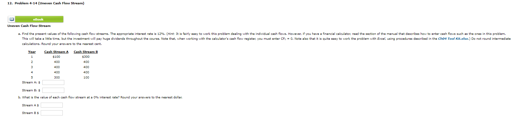 12. Problem 4-14 (Uneven Cash Flow Stream) Uneven Cash Flow Stream