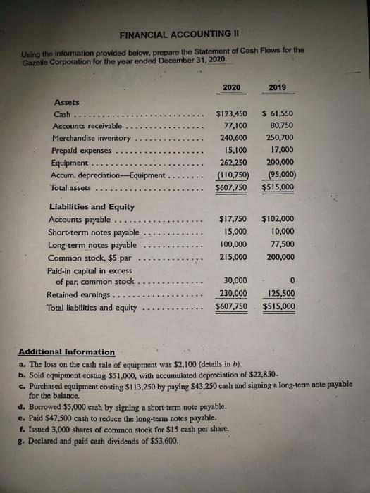 please help Using the information provided below, prepare the Staternent of Cash