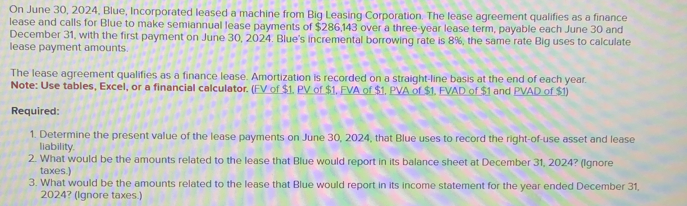  On June 30,2024, Blue, Incorporated leased a machine from Big Leasing