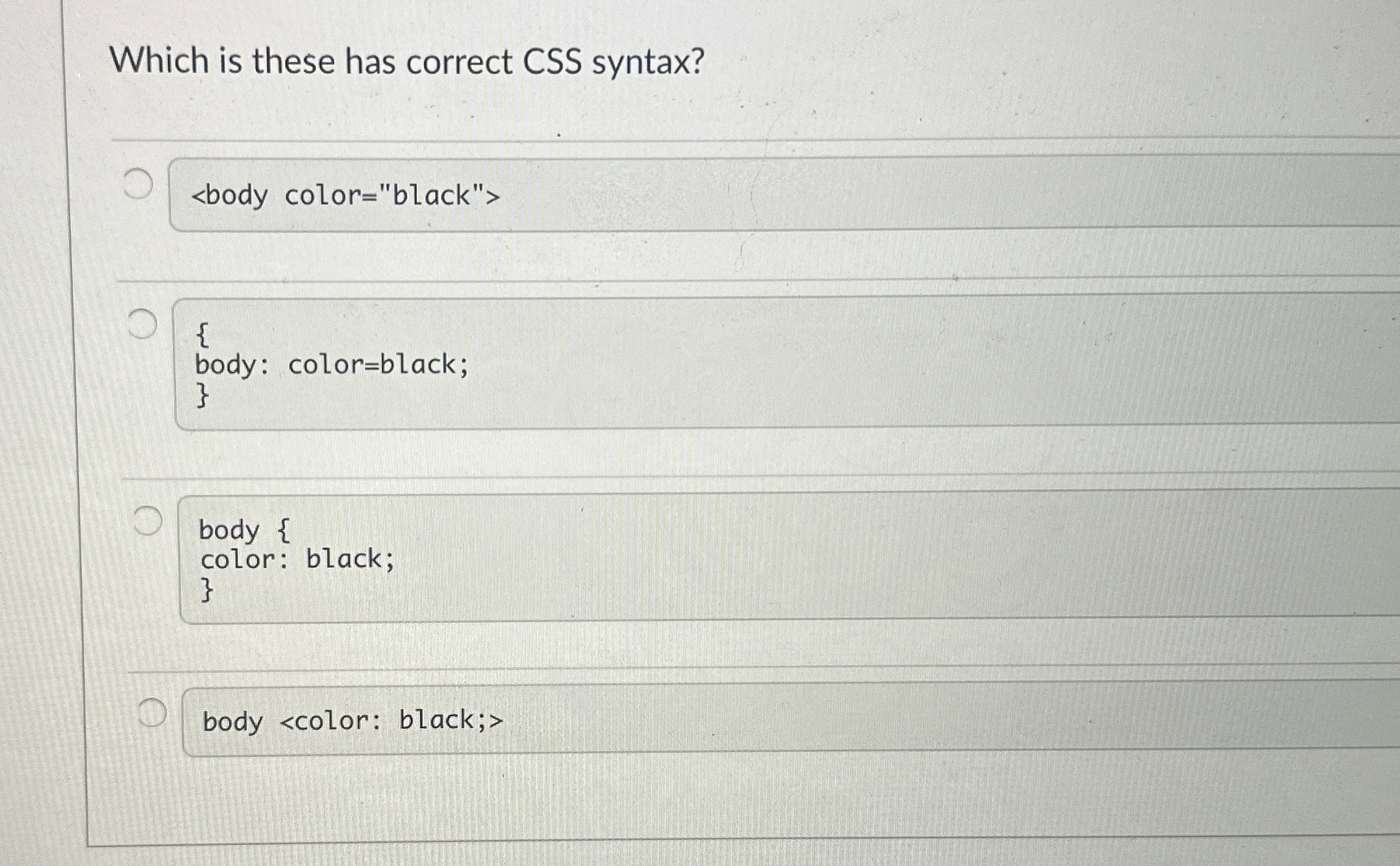  Which is these has correct CSS syntax? { body: color=black; }