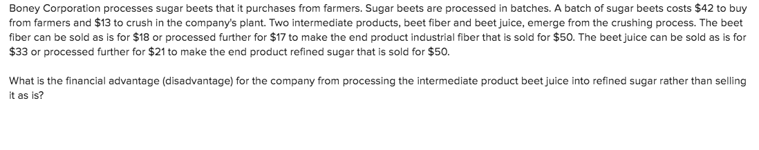 help please!! Boney Corporation processes sugar beets that it purchases from farmers.