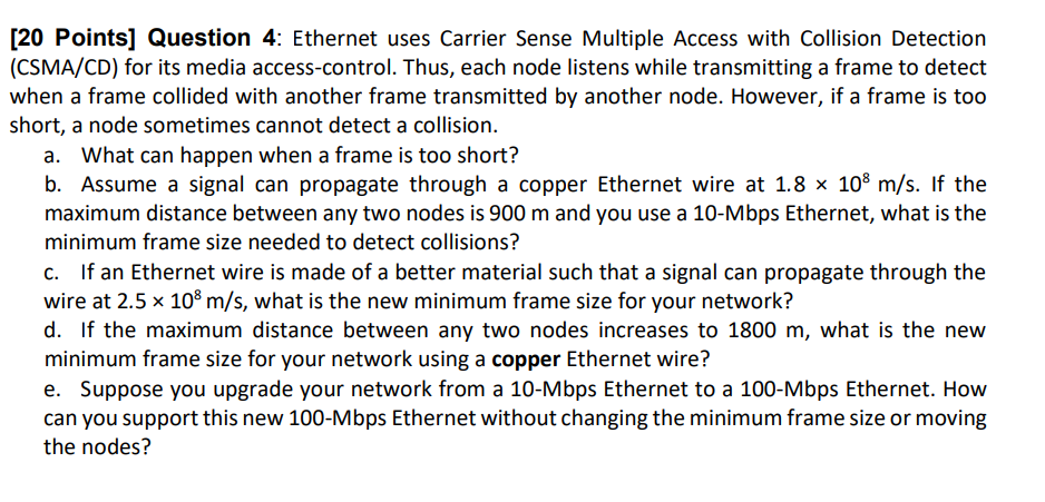  [20 Points] Question 4: Ethernet uses Carrier Sense Multiple Access with