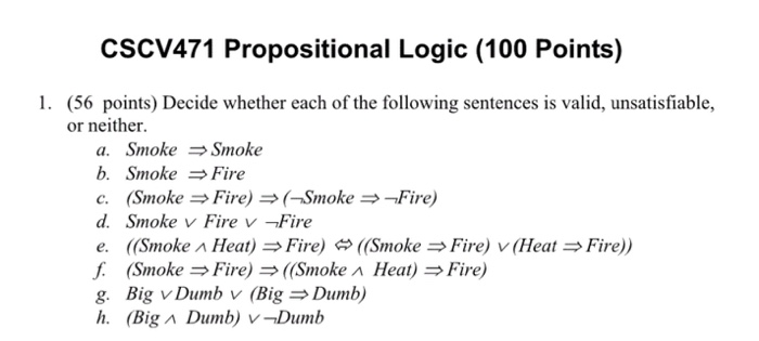  CSCV471 Propositional Logic (100 Points) 1. (56 points) Decide whether each