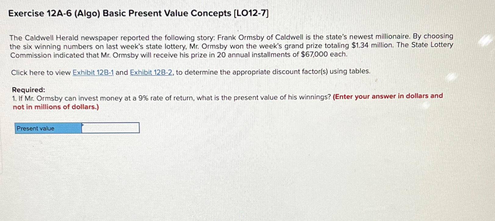  Exercise 12A-6(Algo) Basic Present Value Concepts [LO12-7] The Caldwell Herald newspaper