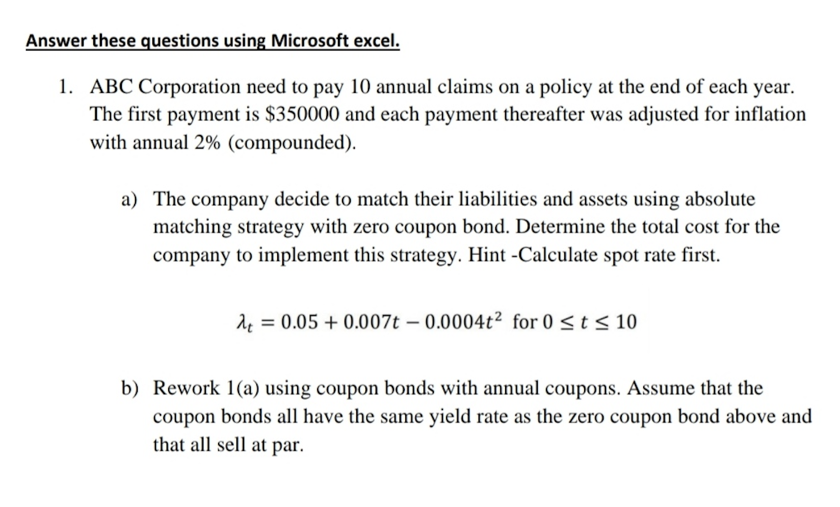  Please include all the formulas used in excel. Answer these questions