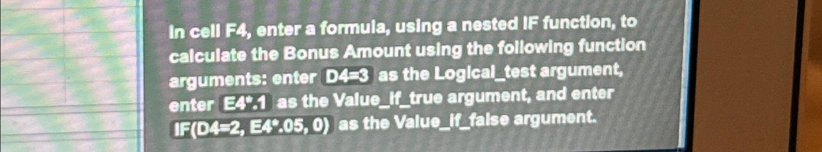  In cell F4, enter a formula, using a nested IF function,