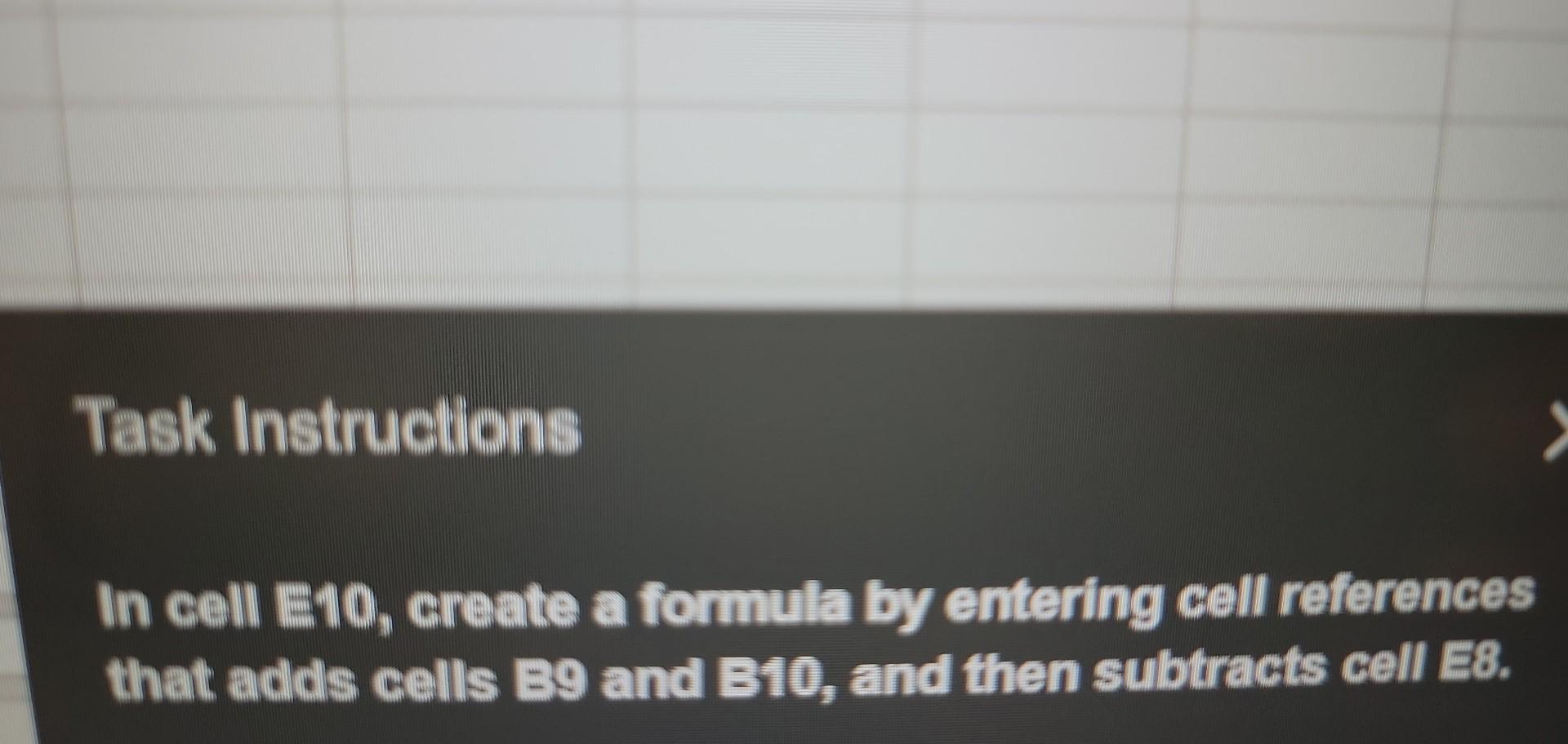  In cell E10, create a formula by entering cell references that