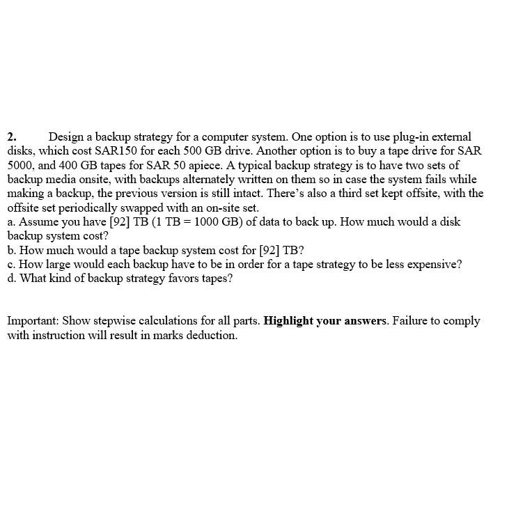  Design a backup strategy for a computer system. One option is