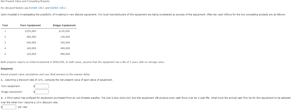  Net Present Value and Competing Projects For discount factors use Exhibit