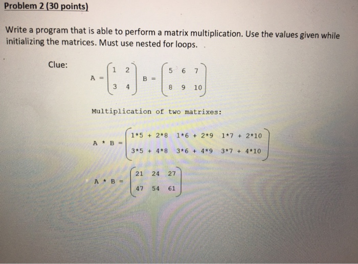  This is required in C++ and must use nested for loops.