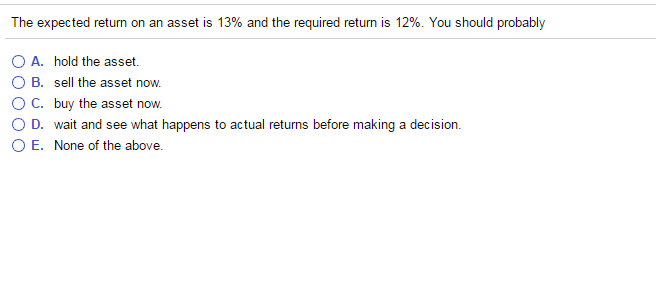 Answer the following. a. b. The expected return on an asset is