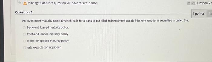  Moving to another question will save this response. Question 2 An