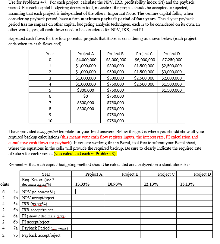  Use for Problems 4-7. For each project, calculate the NPV, IRR,