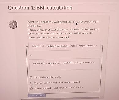  Question 1: BMI calculation What would happen if we corited the