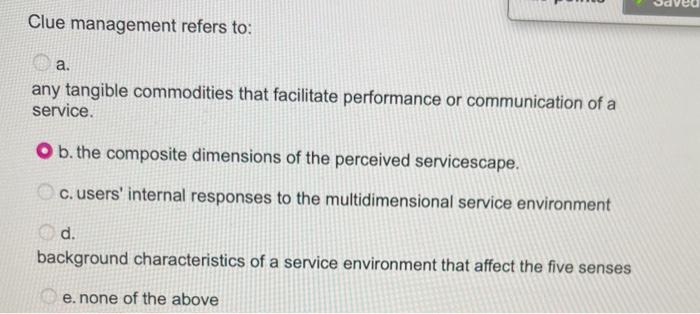  Clue management refers to: a. any tangible commodities that facilitate performance