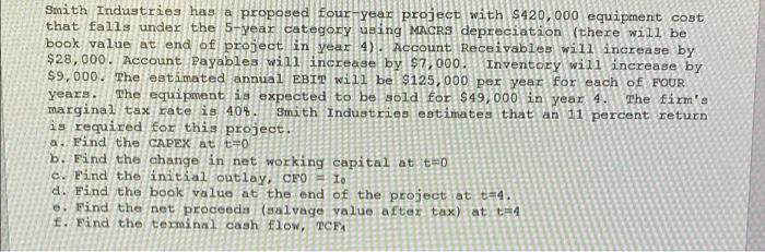 please someone help me Smith Industries has a proposed four-year project with
