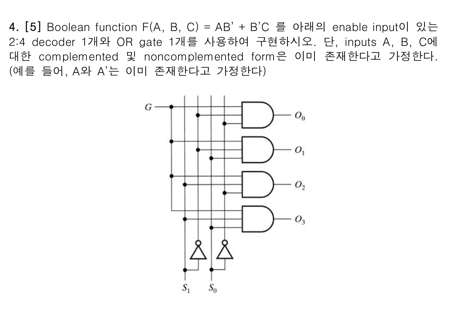  [5] Boolean function F(A,B,C)=AB'+B'C with the following enable inputs Implement using