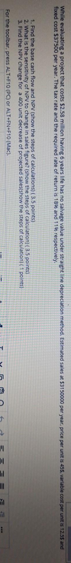 While evaluating a project that costs $2.58 million having 6 years