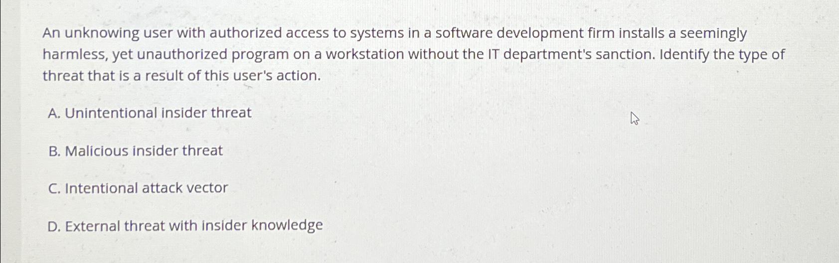  An unknowing user with authorized access to systems in a software