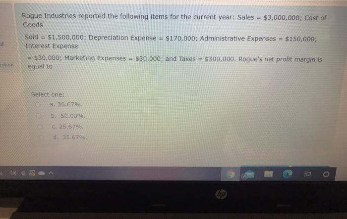  Rogue Industries reported the following items for the current year: Sales