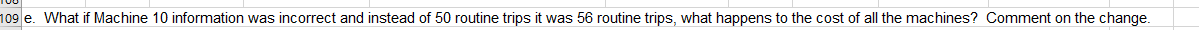 QUESTION: DATA FOR THE QUESTION: TUUT 109 e. What if Machine 10