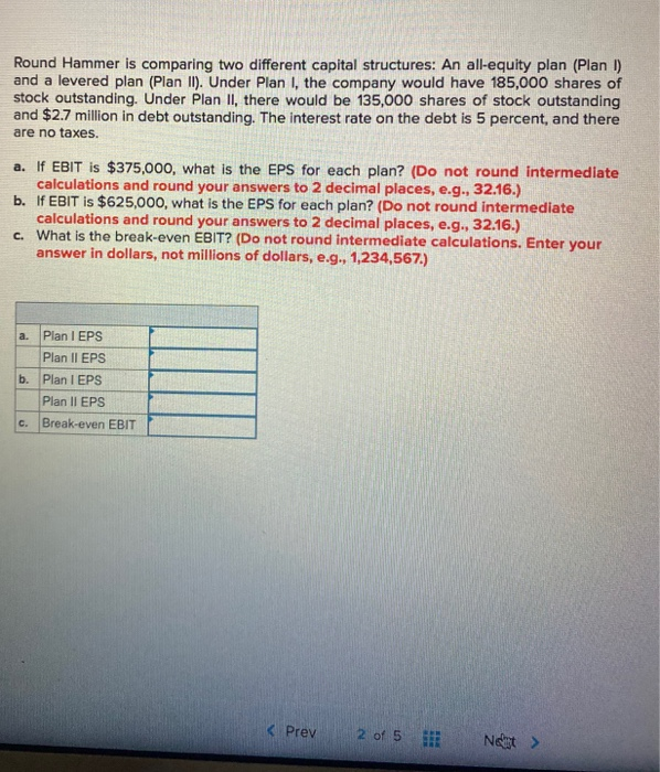  Round Hammer is comparing two different capital structures: An all-equity plan