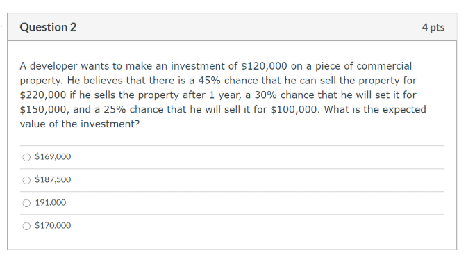 Question 2 4 pts A developer wants to make an investment