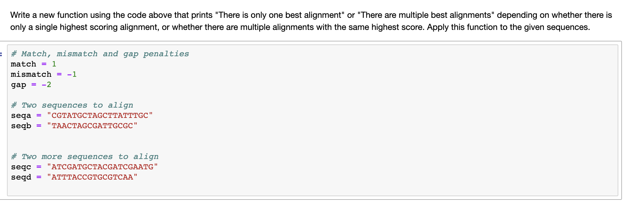 This is the said code above: # Two sequences seqa = "CGTATGCTAGCTTATTTGC"