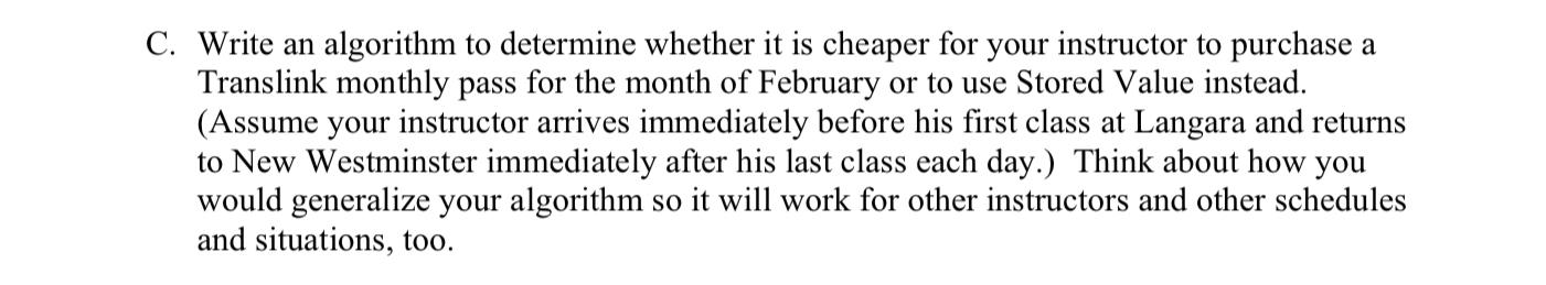  C. Write an algorithm to determine whether it is cheaper for
